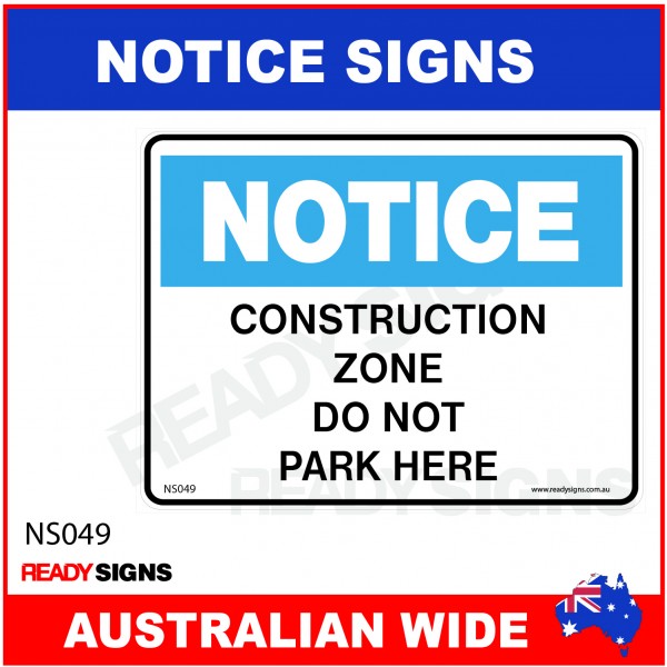 NOTICE SIGN - NS049 - CONSTRUCTION ZONE DO NOT PARK HERE